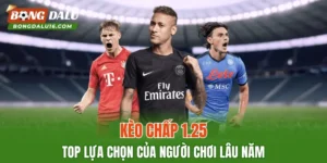 Kèo Chấp 1.25